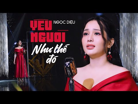 Yêu Người Như Thế Đó - Ngọc Diệu | 4K MV Official