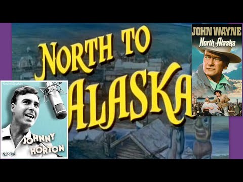 North to Alaska (1960 Johnny Horton) with Lyrics