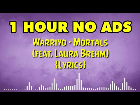 1 Hour Warriyo - Mortals feat Laura Brehm Lyrics || NCS