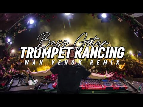 TRUMPET KANCING🎺 BASS GETAR!! - (WAN VENOX REMIX) BASSGANGGA🎺