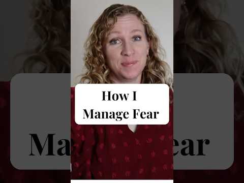How I Manage Fear