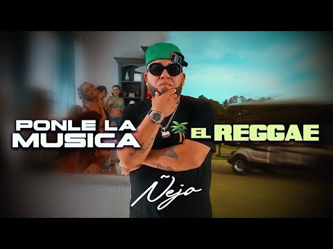 ÑEJO - PONLE LA MUSICA & EL REGGAE (VIDEO OFICAL)