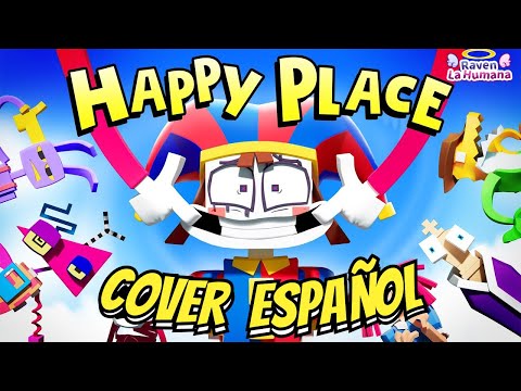 🎶 "HAPPY PLACE" 🎵  The Amazing Digital Circus 🎶 - COVER ESPAÑOL - ZANIMATION