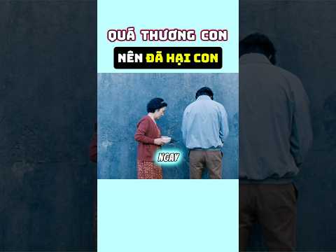 Quá Thương Con nên Đã Hại Con