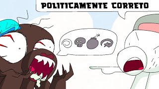 POLITICAMENTE CORRETO (INCLUSÃO FORÇADA) É TIPO...