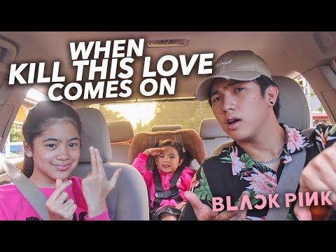 When "Kill This Love" By BLACKPINK Comes On | Ranz and Niana