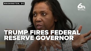 Trump fires Federal Reserve Governor Lisa Cook over mortgage fraud allegations