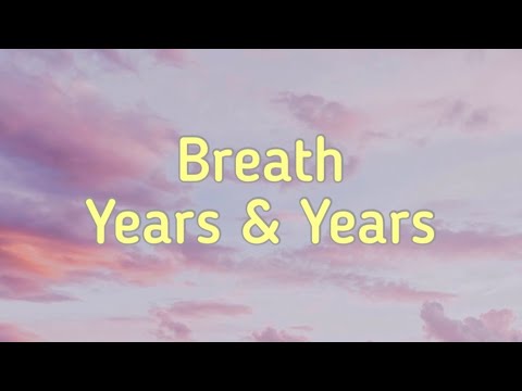 Years & Years - Breath (lyrics) "what’s that supposed to be about baby?” TikTok Version