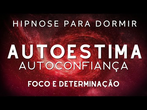 MEDITAÇÃO PARA DORMIR – AUTOESTIMA, AUTOCONFIÂNCA, FOCO e DETERMINAÇÃO