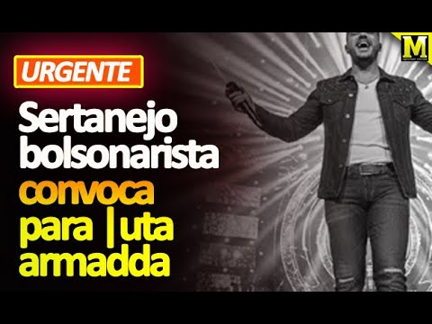 URGENTE - Sertanejo bolsonarista convoca para |uta armadda