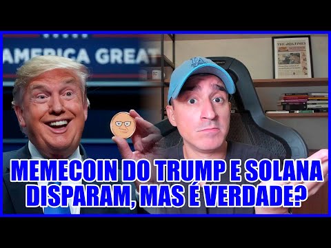 MEMECOIN DO TRUMP E SOLANA DISPARAM, MAS É VERDADE?