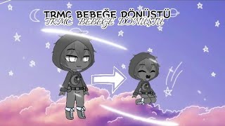 TRMC BEBEĞE DÖNÜŞTÜ 🧐 | Gacha Clup
