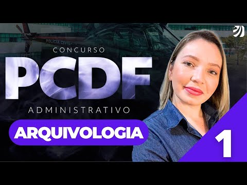 Aula 1: Arquivologia - CONCURSO PCDF ADMINISTRATIVO