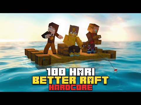 100 Hari Minecraft Hardcore BETTER RAFT ( ft @ItsSandwich )