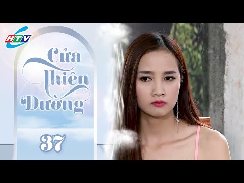 Cửa Thiên Đường - Tập 37 | HTVC Phim Truyện Việt Nam 2025