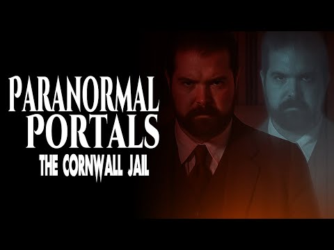 The Cornwall Jail | Paranormal Portals: Gateway to the Unknown