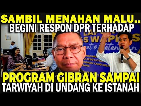 MENGEJUTKAN ! BEGINI RESPON DPR TERHADAP PROGRAM WAPRES GIBRAN SAMPAI TARWIYAH DIUNDANG KE ISTANA !