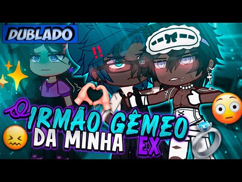 [DUBLADO] O Irmão GÊMEO Da Minha... EX?! 🥵 | Mini Filme | Gacha Life