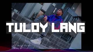 Tuloy lang by: Rhyme