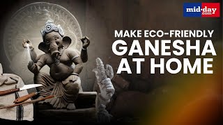 Ganesh Chaturthi 2025: How to Make Eco-Friendly Ganesha Idols at Home – Step-by-Step Guide