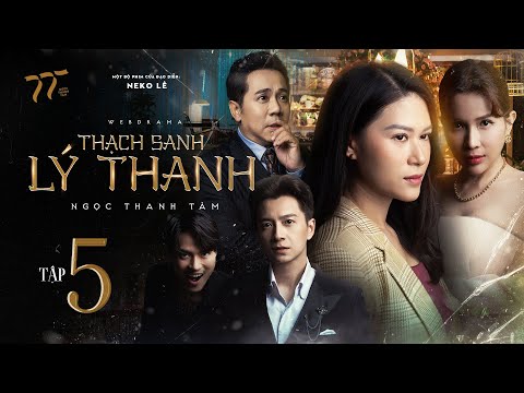 THẠCH SANH LÝ THANH - TẬP 5 | NGỌC THANH TÂM, NSƯT THÀNH LỘC, NGÔ KIẾN HUY, KHẢ NHƯ, VÕ TẤN PHÁT…