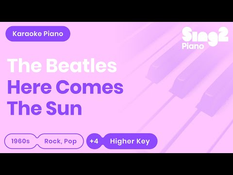 The Beatles – Here Comes The Sun (Higher Key) Piano Karaoke