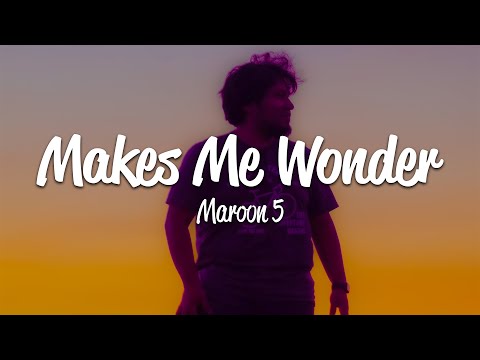 Maroon 5 - Makes Me Wonder (Lyrics)