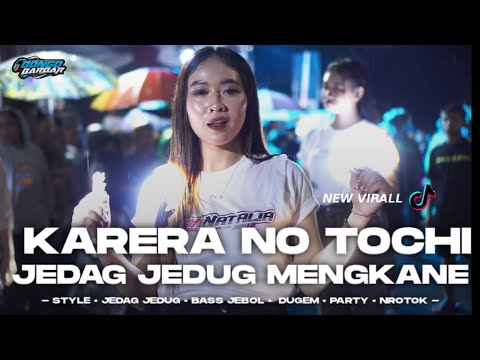 DJ KARERA NO TOCHI JEDAG JEDUG MENGKANE VIRAL TIK-TOK • BONGOBARBAR