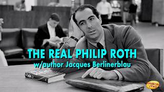 Ep. 163: The Real Philip Roth – with author Jacques Berlinerblau
