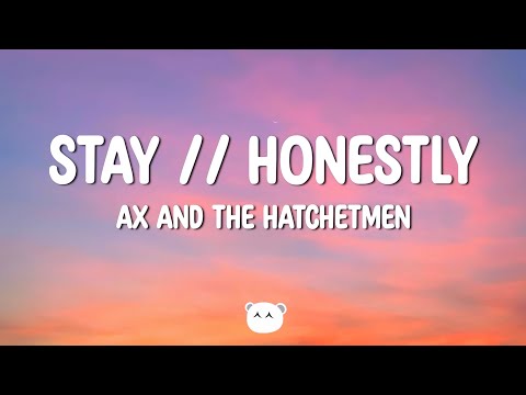 Ax and the Hatchetmen - Stay // Honestly (Lyrics)