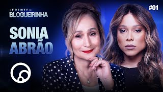 DE FRENTE COM BLOGUEIRINHA: SONIA ABRÃO - T4EP1 | DiaTV