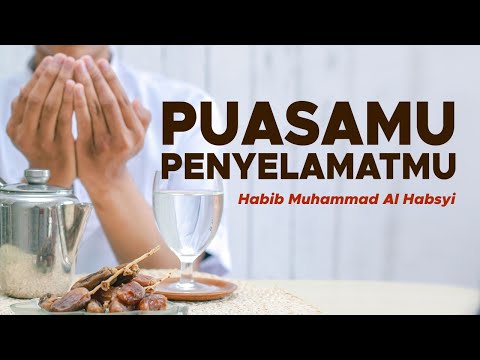 Puasamu Penyelamatmu - Habib Muhammad Al Habsyi