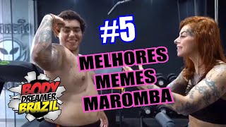 MELHORES MEMES MAROMBA 5 😂 (BODYDREAMERBRAZIL) 🤣🤣🤣
