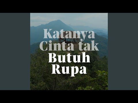 Katanya Cinta Tak Butuh Rupa