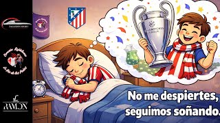 No me despiertes. Seguimos Soñando. Post ATM VS FCB