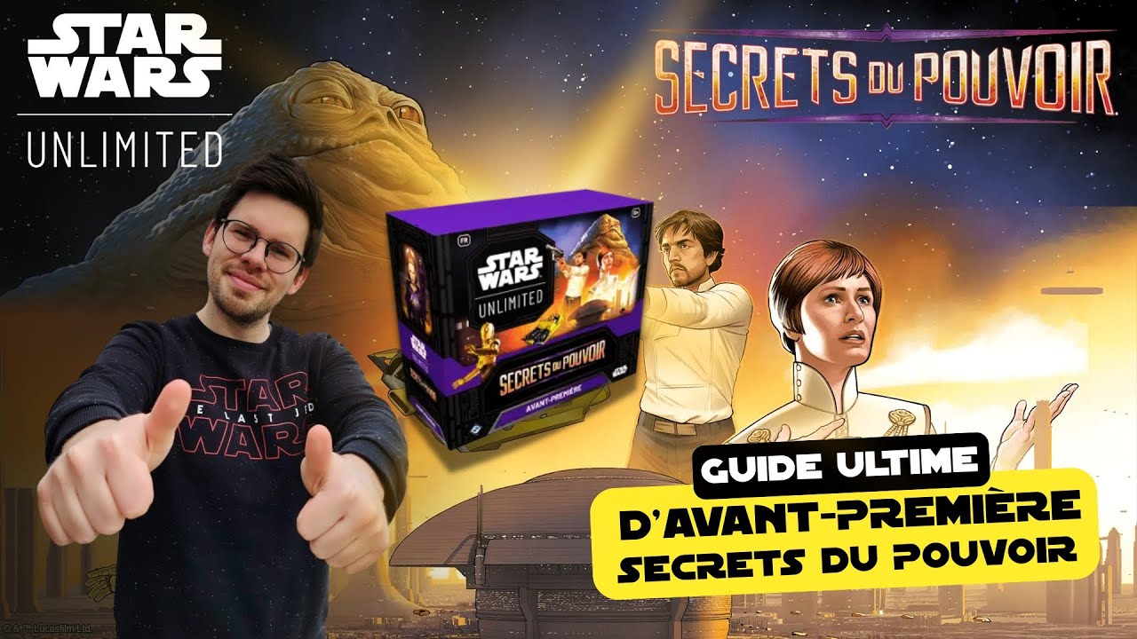 COMMENT RÉUSSIR VOTRE AVANT-PREMIÈRE DU SET 6 DE STAR WARS UNLIMITED - SECRETS DU POUVOIR
