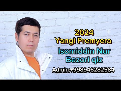 Isomiddin Nur - Bezori qiz (Premyera 2024)