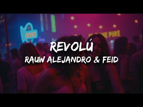 Rauw Alejandro & Feid - Revolú (Letra)