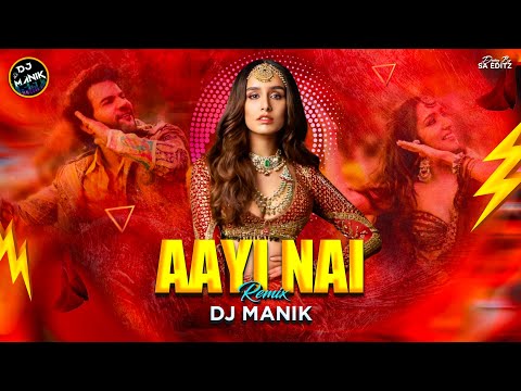 Aayi Nai Remix DJ Manik 2024 | Stree 2 | EDM Dance Mix💃| Bollywood Remix | Chin Tapak Dam Dam Mix |