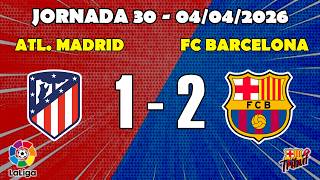 Atl. Madrid 1 - 2 Barça. Jornada 30 Lliga 2025-2026.