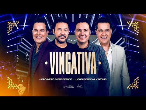 João Neto e Frederico part. João Bosco e Vinicius - Vingativa (DVD 25 ANOS - AO VIVO)