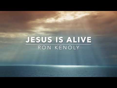 Jesus Is Alive - Ron Kenoly (Lyrics)