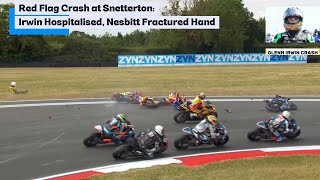 BSB 2026 Snetterton Crash: GLENN IRWIN HOSPITALISED, Nesbitt Hand Fracture Confirmed