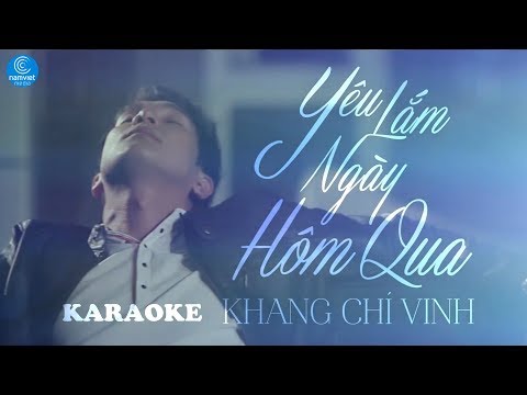 [KARAOKE] Yêu Lắm Ngày Hôm Qua – Khang Chí Vinh | MV HD OFFICIAL