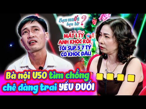 BÀ NỘI THƯ GIÃN tìm chồng tuổi 45 chê đàng trai YẾU ĐUỐI vì mới MẤT 1 TỶ đã khóc | Bạn Muốn Hẹn Hò