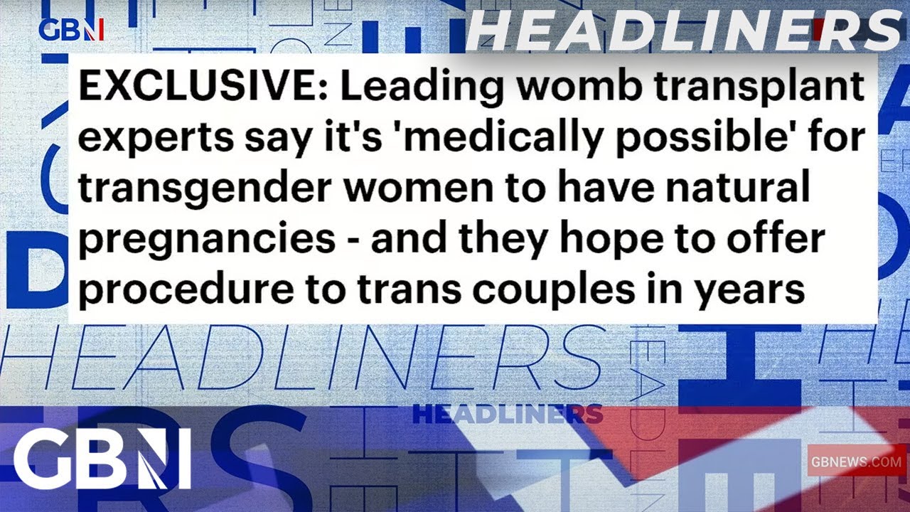 Womb transplant experts say it’s ‘medically possible’ for trans women to have ‘natural pregnancies’