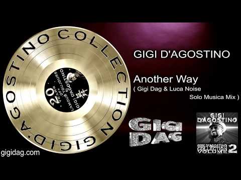 Gigi D'Agostino - Another Way ( Gigi Dag & Luca Noise Solo Musica Mix )