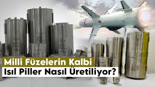Milli Füzelerin En Kritik Bileşeni Isıl Piller Nasıl Üretiliyor? PİLTEK'in Kabiliyetleri!