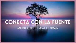 Meditación para Dormir CONECTANDO CON LA FUENTE 🌟