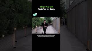 When Your Idol Texts You for Cash…
